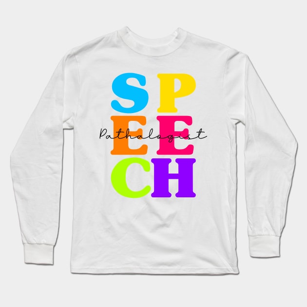 SLP Teacher Speech Therapy Speech Language Pathologist Long Sleeve T-Shirt by drag is art